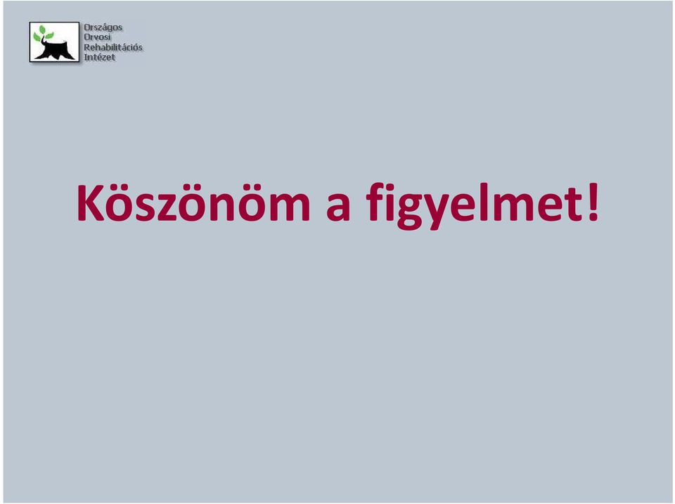 figyelmet!