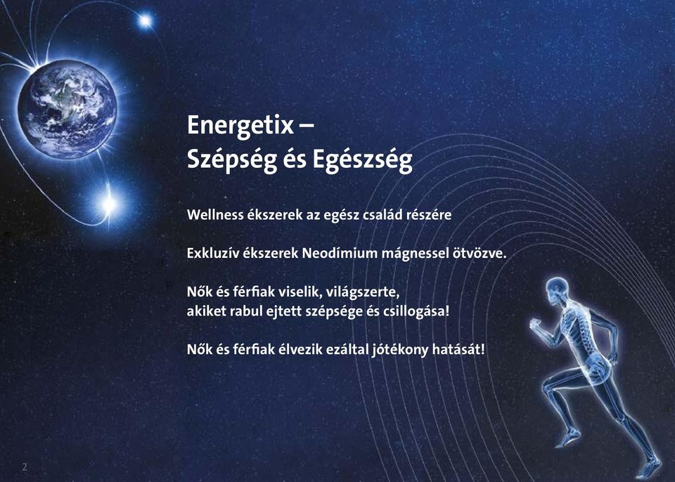 Nők és férfiak viselik, világszerte, akiket rabul ejtett