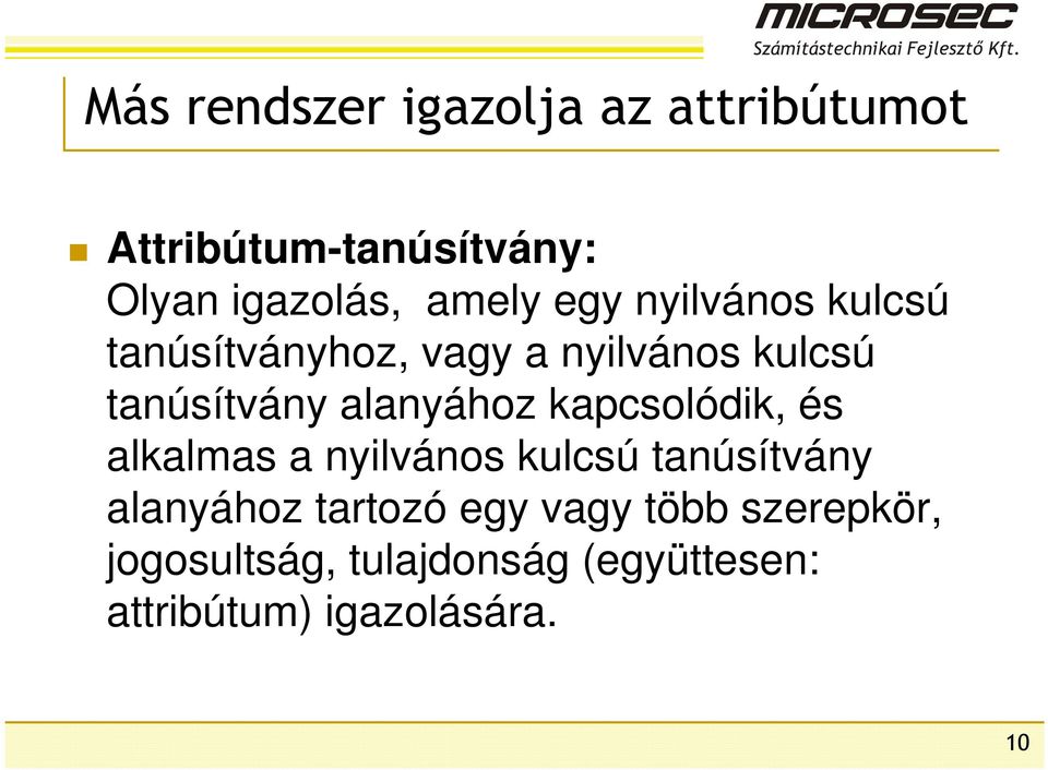 alanyához kapcsolódik, és alkalmas a nyilvános kulcsú tanúsítvány alanyához