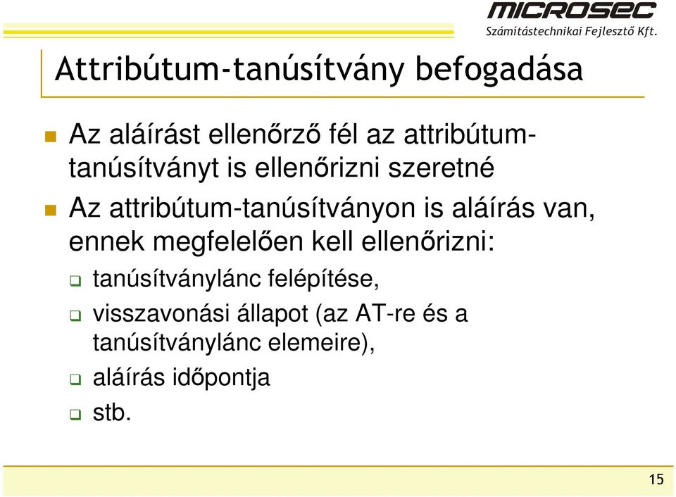 is aláírás van, ennek megfelelően kell ellenőrizni: tanúsítványlánc