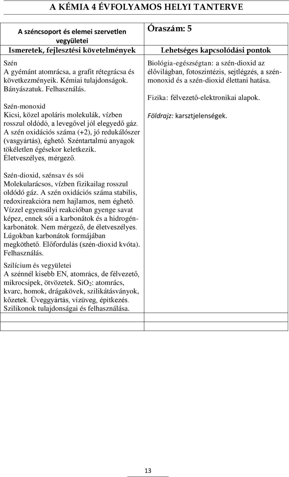 Széntartalmú anyagok tökéletlen égésekor keletkezik. Életveszélyes, mérgező.
