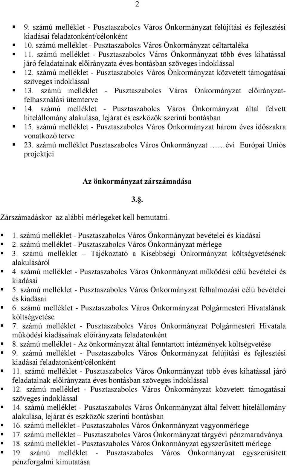 számú melléklet - Pusztaszabolcs Város Önkormányzat közvetett támogatásai szöveges indoklással 13. számú melléklet - Pusztaszabolcs Város Önkormányzat előirányzatfelhasználási ütemterve 14.