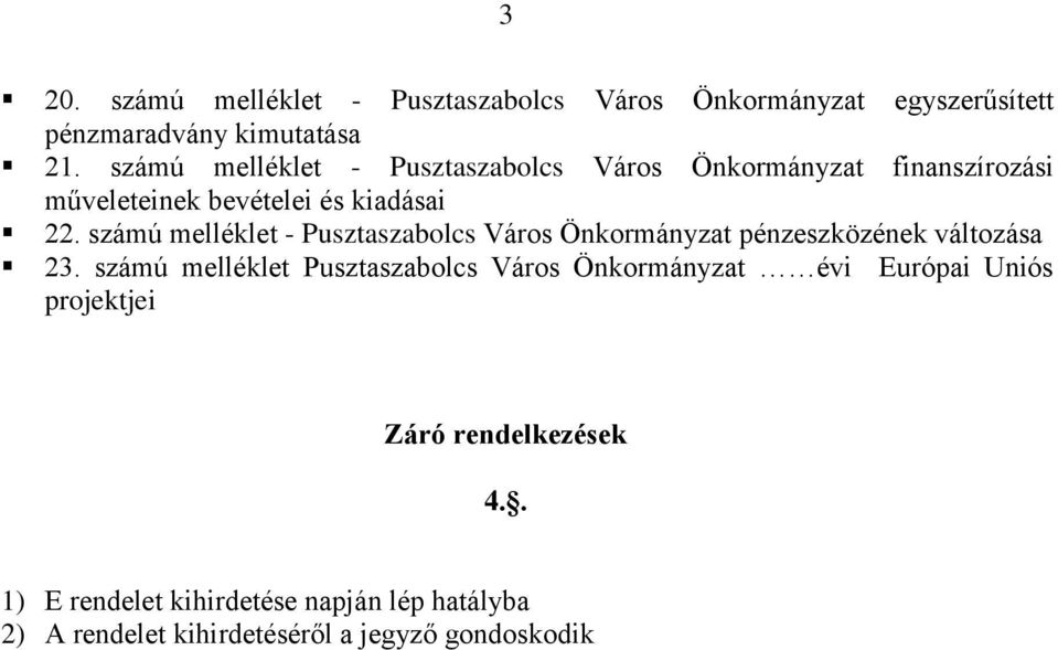 számú melléklet - Pusztaszabolcs Város Önkormányzat pénzeszközének változása 23.