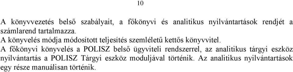 A főkönyvi könyvelés a POLISZ belső ügyviteli rendszerrel, az analitikus tárgyi eszköz