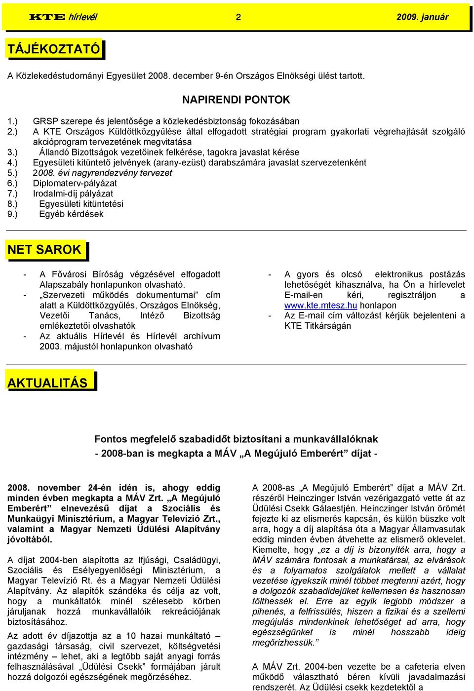 ) A KTE Országos Küldöttközgyűlése által elfogadott stratégiai program gyakorlati végrehajtását szolgáló akcióprogram tervezetének megvitatása 3.