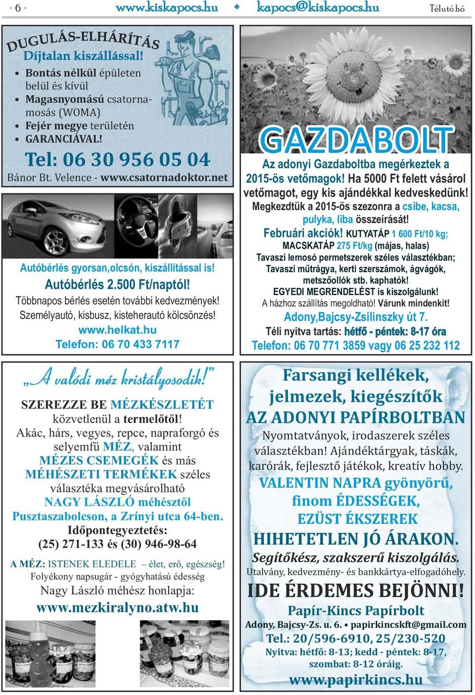 hu Telefon: 06 70 433 7117 A valódi méz kristályosodik! SZEREZZE BE MÉZKÉSZLETÉT közvetlenül a termelőtől!