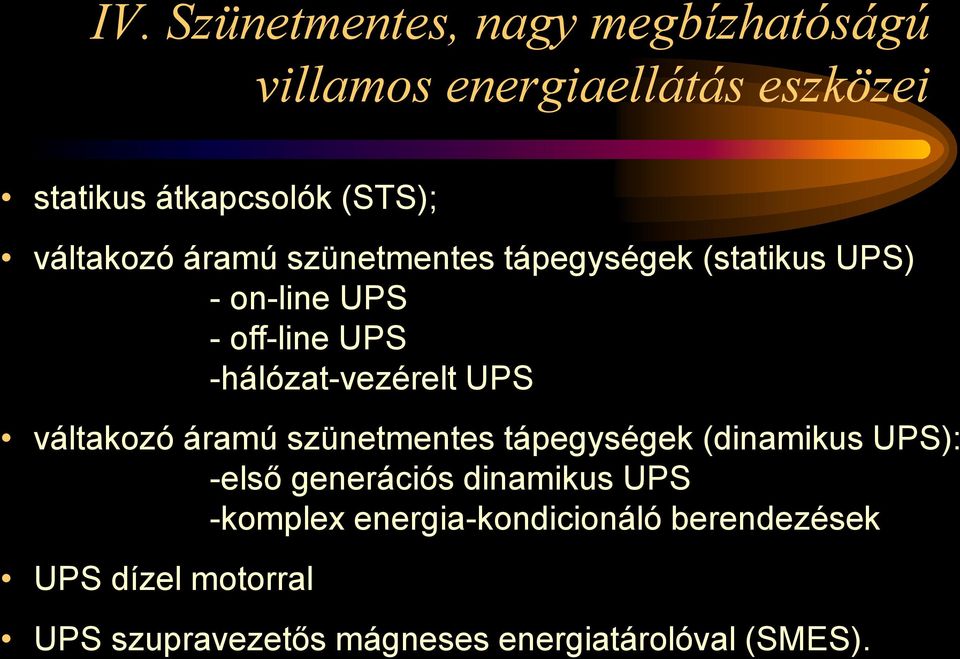 -hálózat-vezérelt UPS váltakozó áramú szünetmentes tápegységek (dinamikus UPS): -első generációs