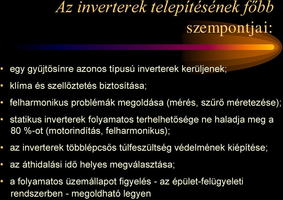 ne haladja meg a 80 %-ot (motorindítás, felharmonikus); az inverterek többlépcsős túlfeszültség védelmének kiépítése; az