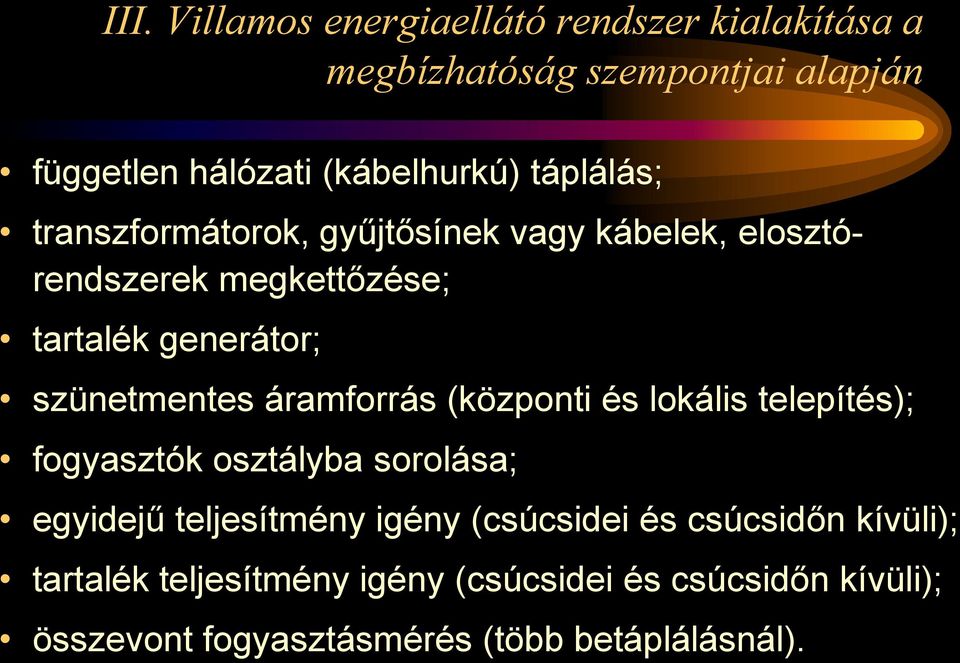 áramforrás (központi és lokális telepítés); fogyasztók osztályba sorolása; egyidejű teljesítmény igény (csúcsidei és