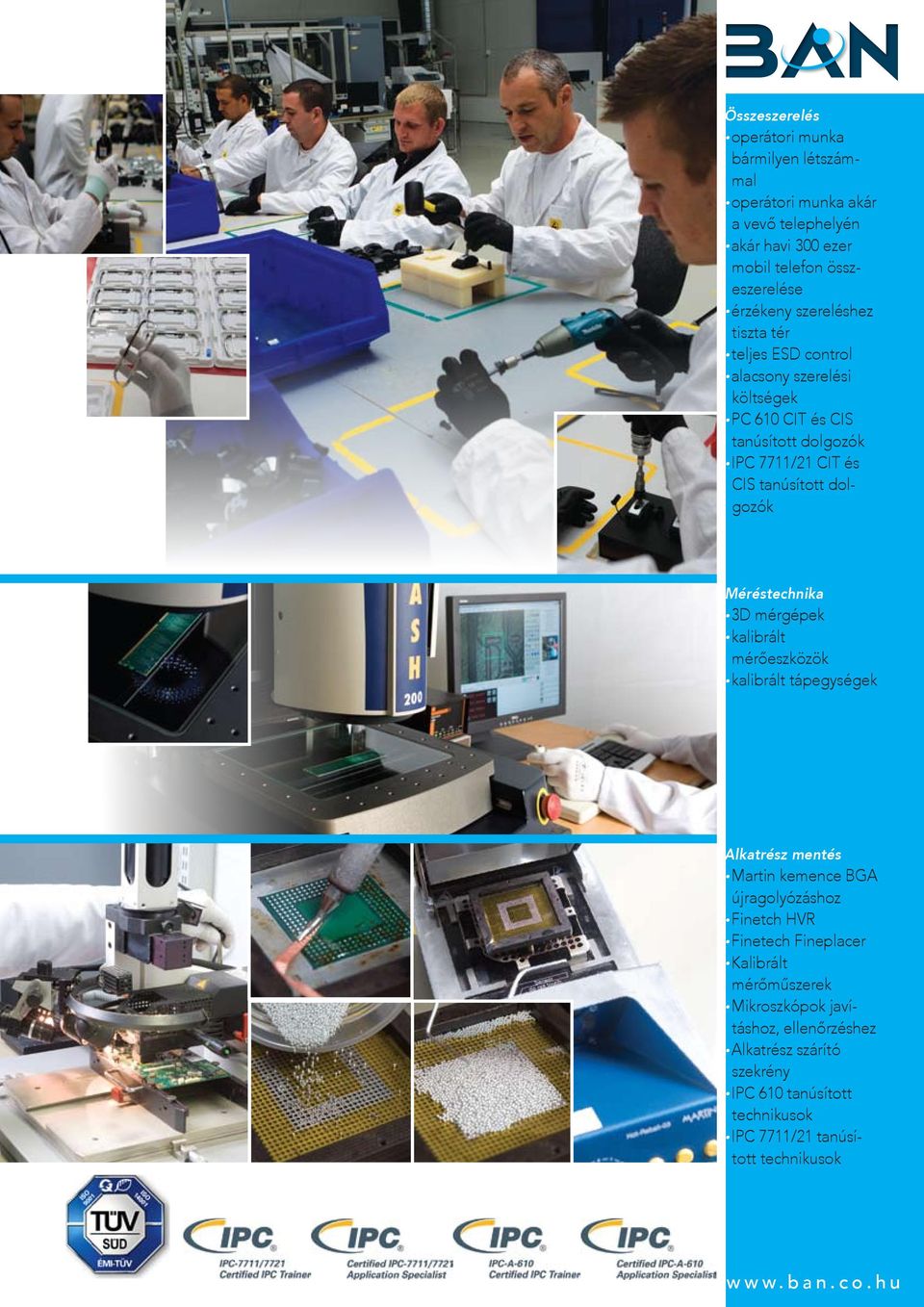 IPC 7711/21 CIT és CIS tanúsított dolgozók Méréstechnika. 3D mérgépek. kalibrált mérőeszközök. kalibrált tápegységek Alkatrész mentés.