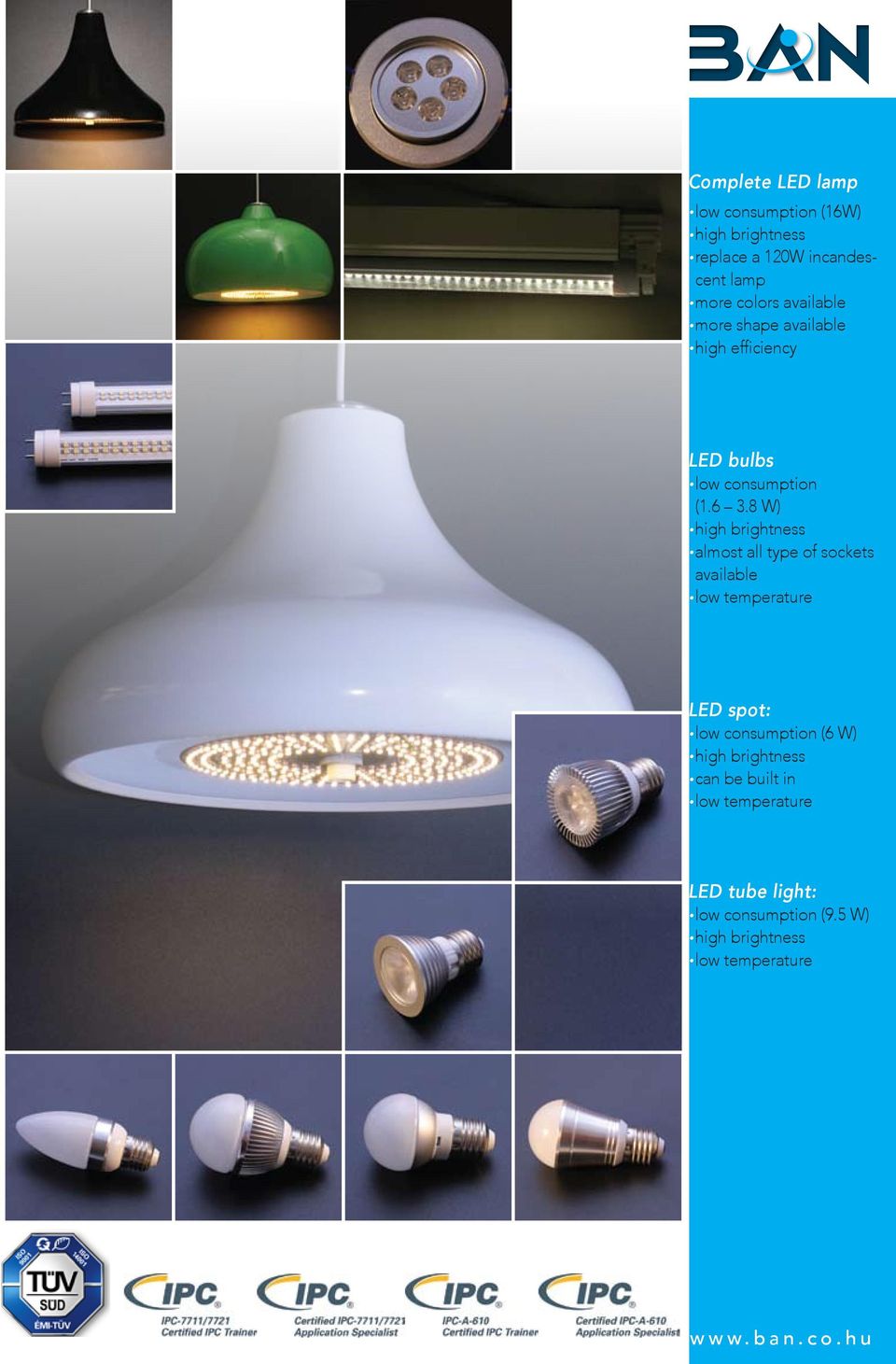 low consumption (1.6 3.8 W). almost all type of sockets available.