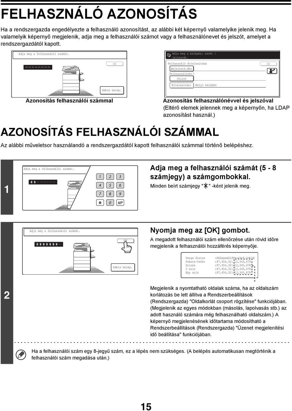 Adja meg a belépési nevét / jelszavát. Felhasználó Hitelesítése Bejelentk.