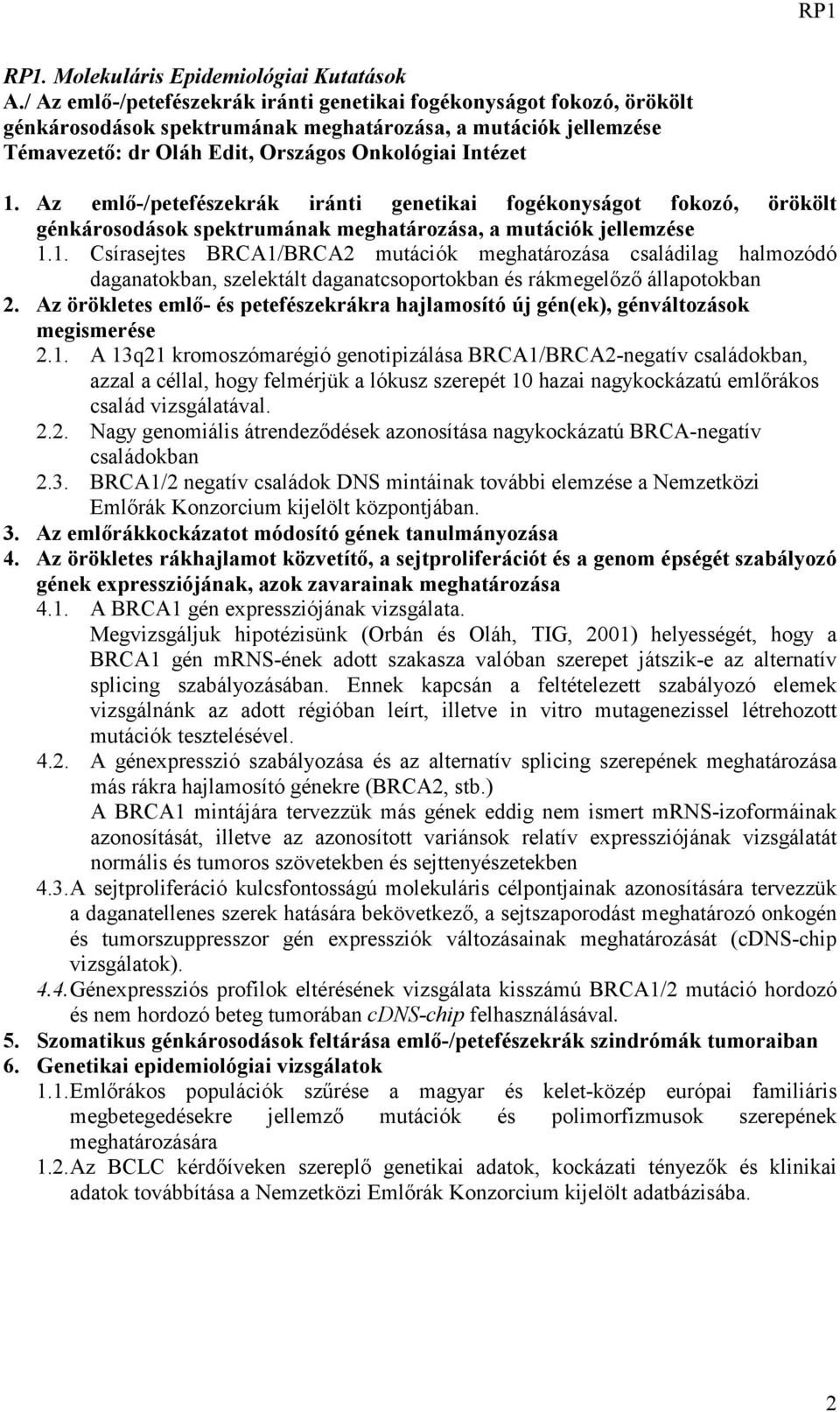 Az emlő-/petefészekrák iránti genetikai fogékonyságot fokozó, örökölt génkárosodások spektrumának meghatározása, a mutációk jellemzése 1.