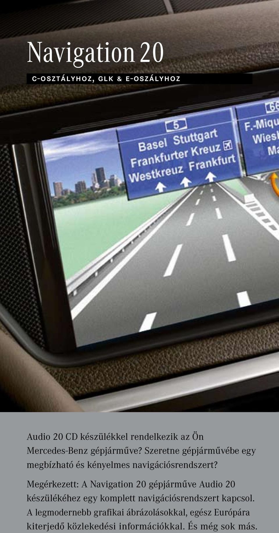 Megérkezett: A Navigation 20 gépjárműve Audio 20 készülékéhez egy komplett navigációsrendszert