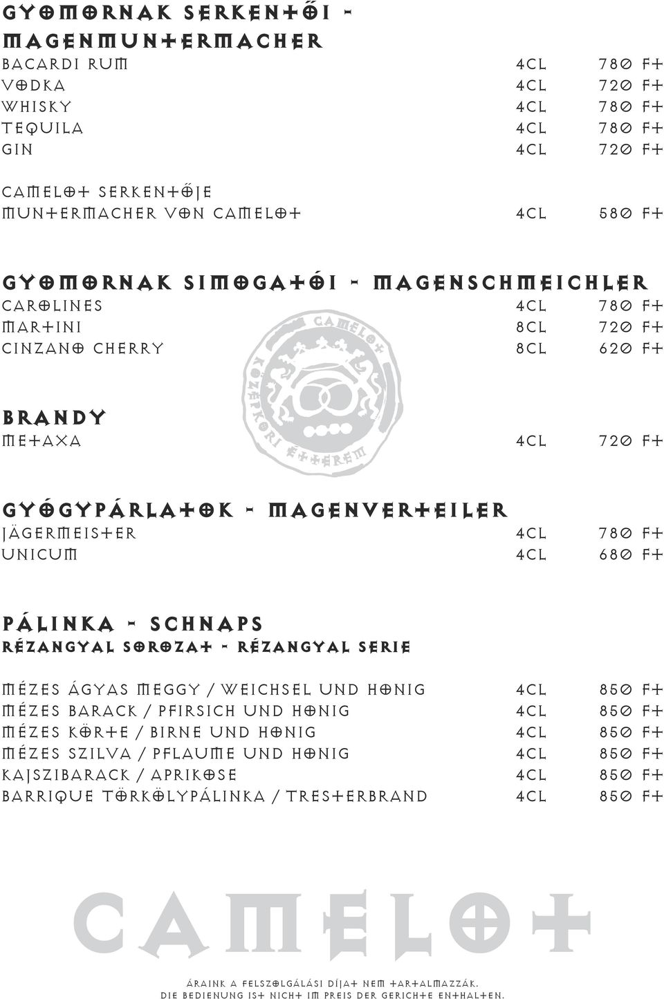 Jägermeister 4cl 780 Ft Unicum 4cl 680 Ft Pálinka - Schnaps Rézangyal sorozat - Rézangyal Serie Mézes Ágyas meggy / Weichsel und Honig 4cl 850 Ft Mézes Barack / Pfirsich und