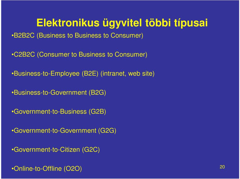 (intranet, web site) Business-to-Government (B2G) Government-to-Business