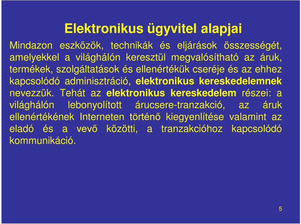 elektronikus kereskedelemnek nevezzük.