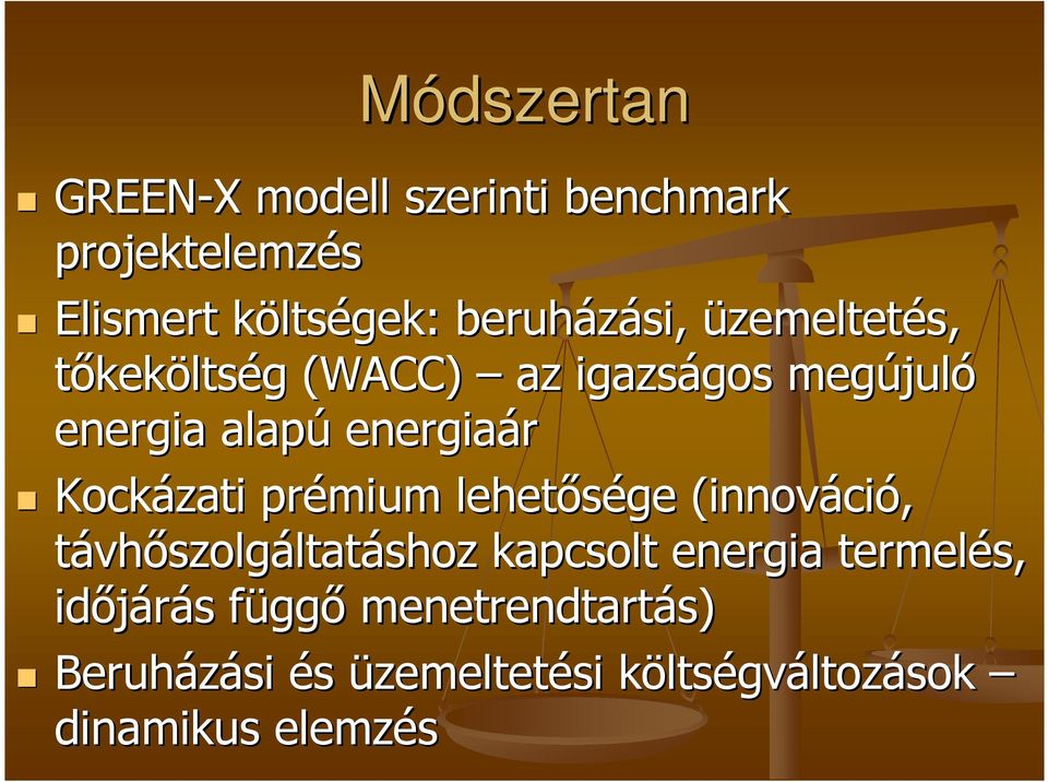 energiaár Kockázati prémium lehetősége (innováci ció, távhőszolgáltatáshoz kapcsolt energia