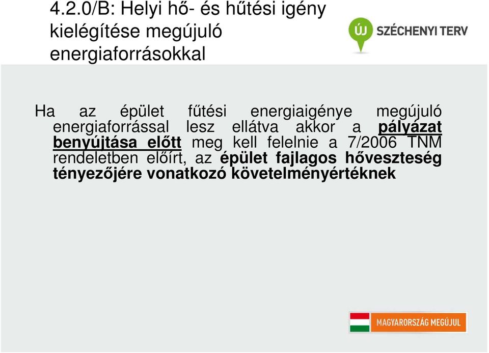 akkor a pályázat benyújtása előtt meg kell felelnie a 7/2006 TNM rendeletben