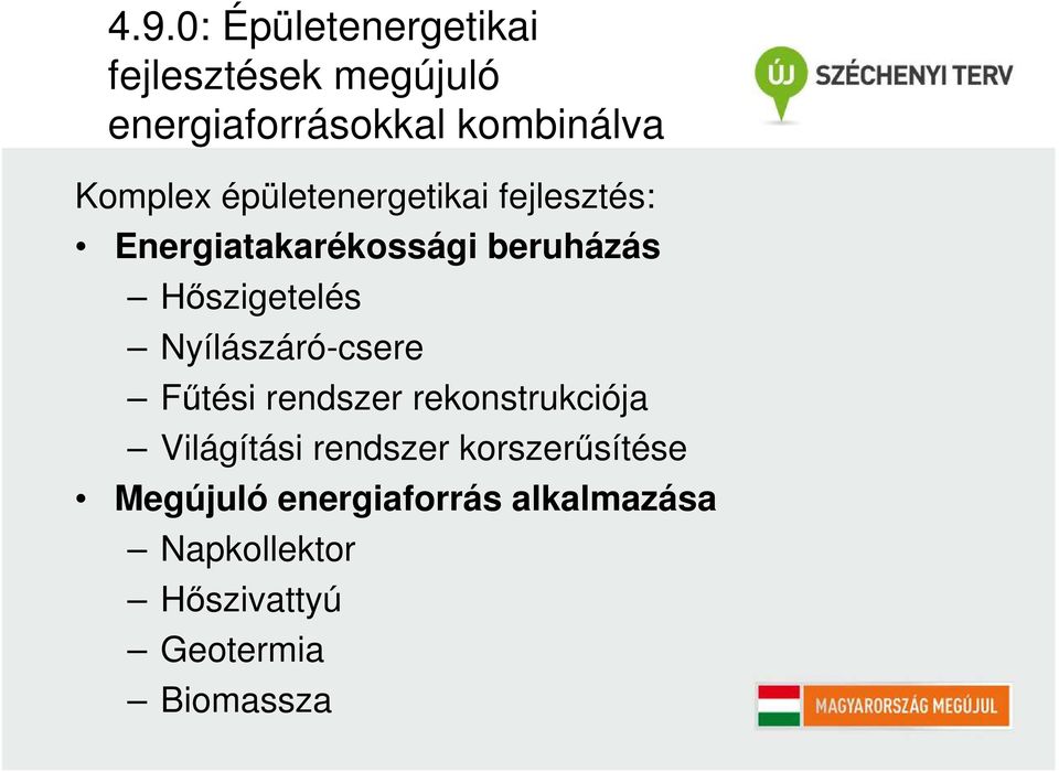 Nyílászáró-csere Fűtési rendszer rekonstrukciója Világítási rendszer