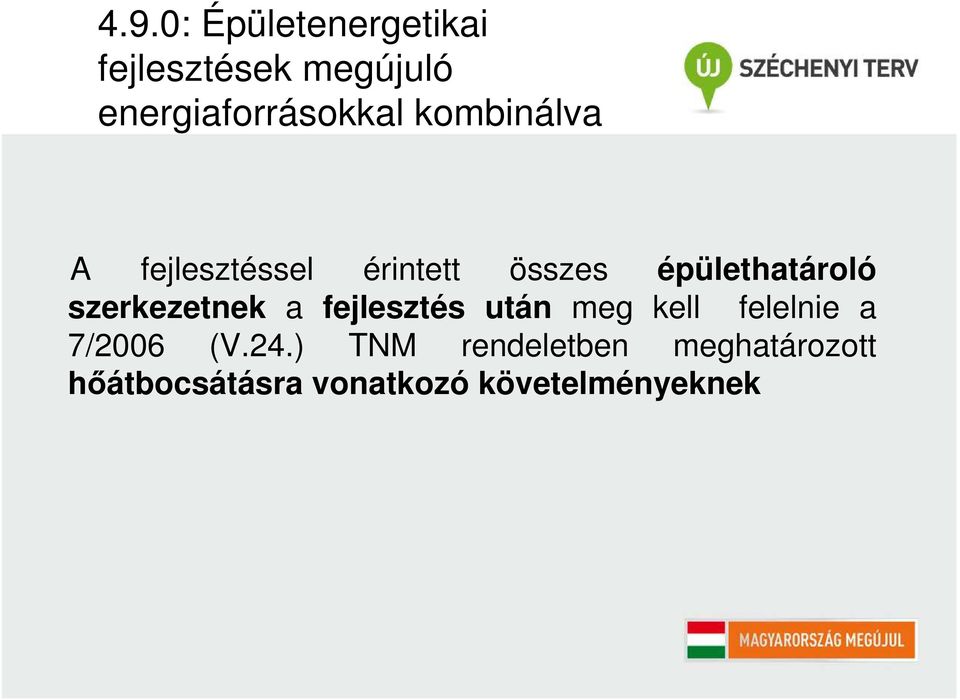 szerkezetnek a fejlesztés után meg kell felelnie a 7/2006 (V.24.