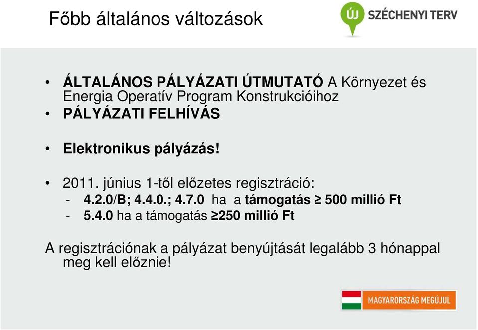 június 1-től előzetes regisztráció: - 4.2.0/B; 4.4.0.; 4.7.