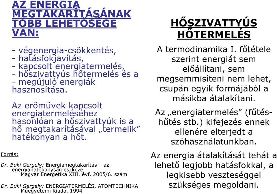 Büki Gergely: Energiamegtakarítás az energiahatékonyság eszköze Magyar Energetika XIII. évf. 2005/6. szám Dr.