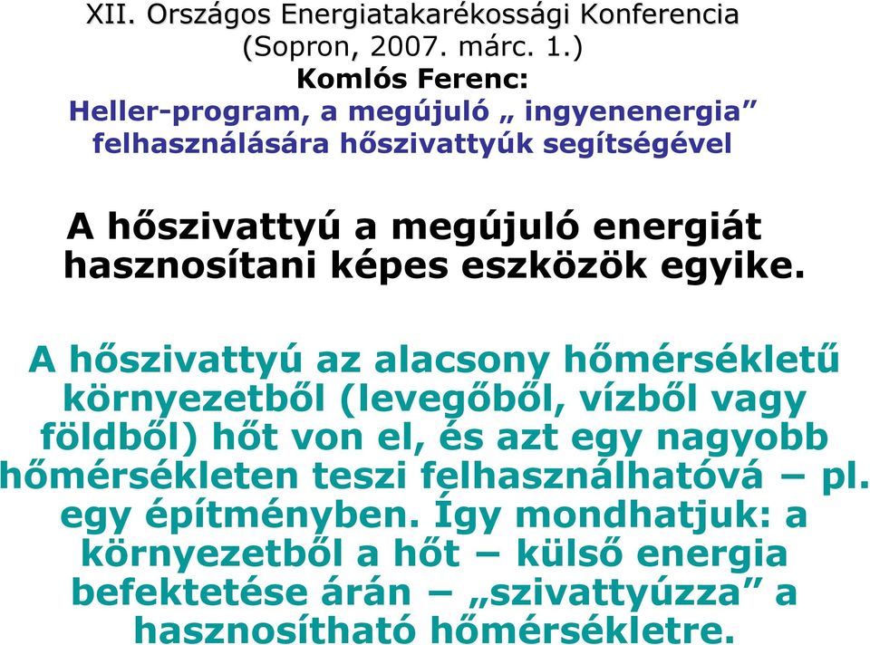 megújuló energiát hasznosítani képes eszközök egyike.