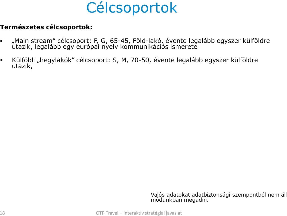 nyelv kommunikációs ismerete Külföldi hegylakók célcsoport: S, M, 70-50,