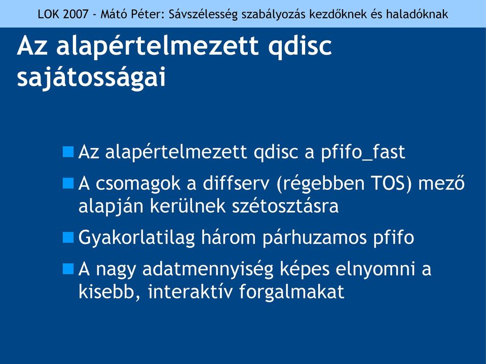 kerülnek szétosztásra Gyakorlatilag három párhuzamos pfifo A