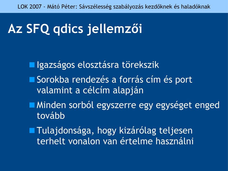 alapján Minden sorból egyszerre egy egységet enged tovább