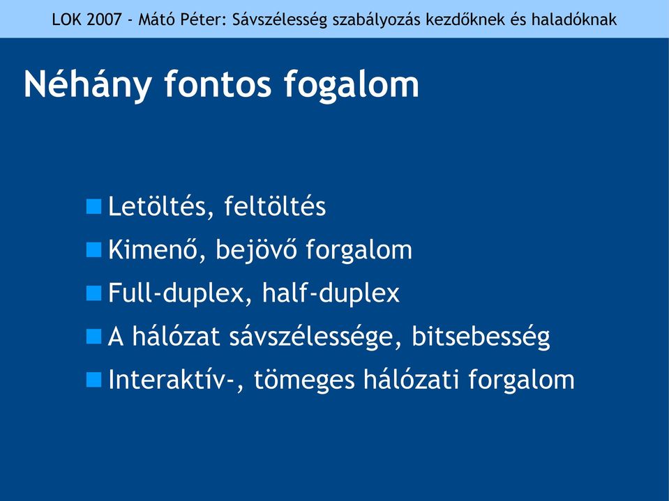 half-duplex A hálózat sávszélessége,