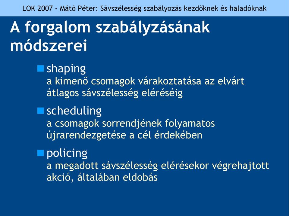 csomagok sorrendjének folyamatos újrarendezgetése a cél érdekében