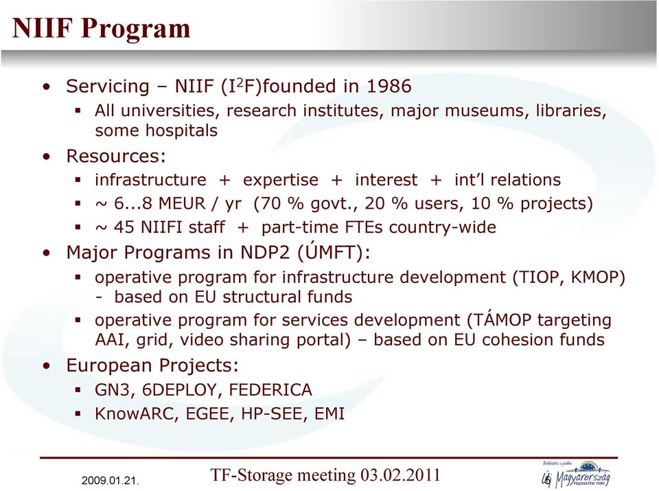 ~ 45 NIIFI staff + part-time FTEs country-wide Major Programs in NDP2 (ÚMFT):!