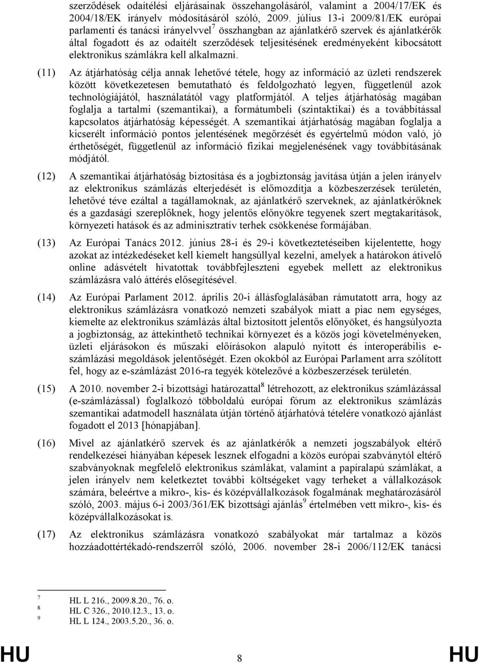 kibocsátott elektronikus számlákra kell alkalmazni.