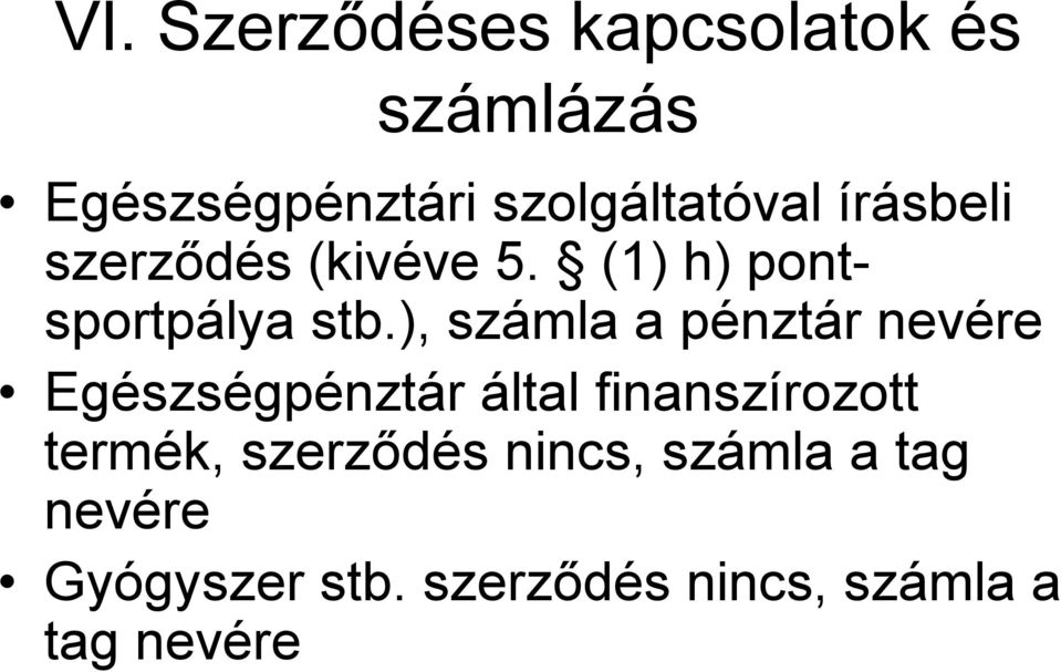 ), számla a pénztár nevére Egészségpénztár által finanszírozott termék,