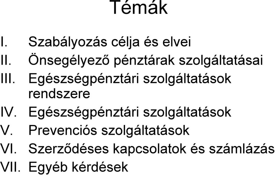 Egészségpénztári szolgáltatások rendszere IV.