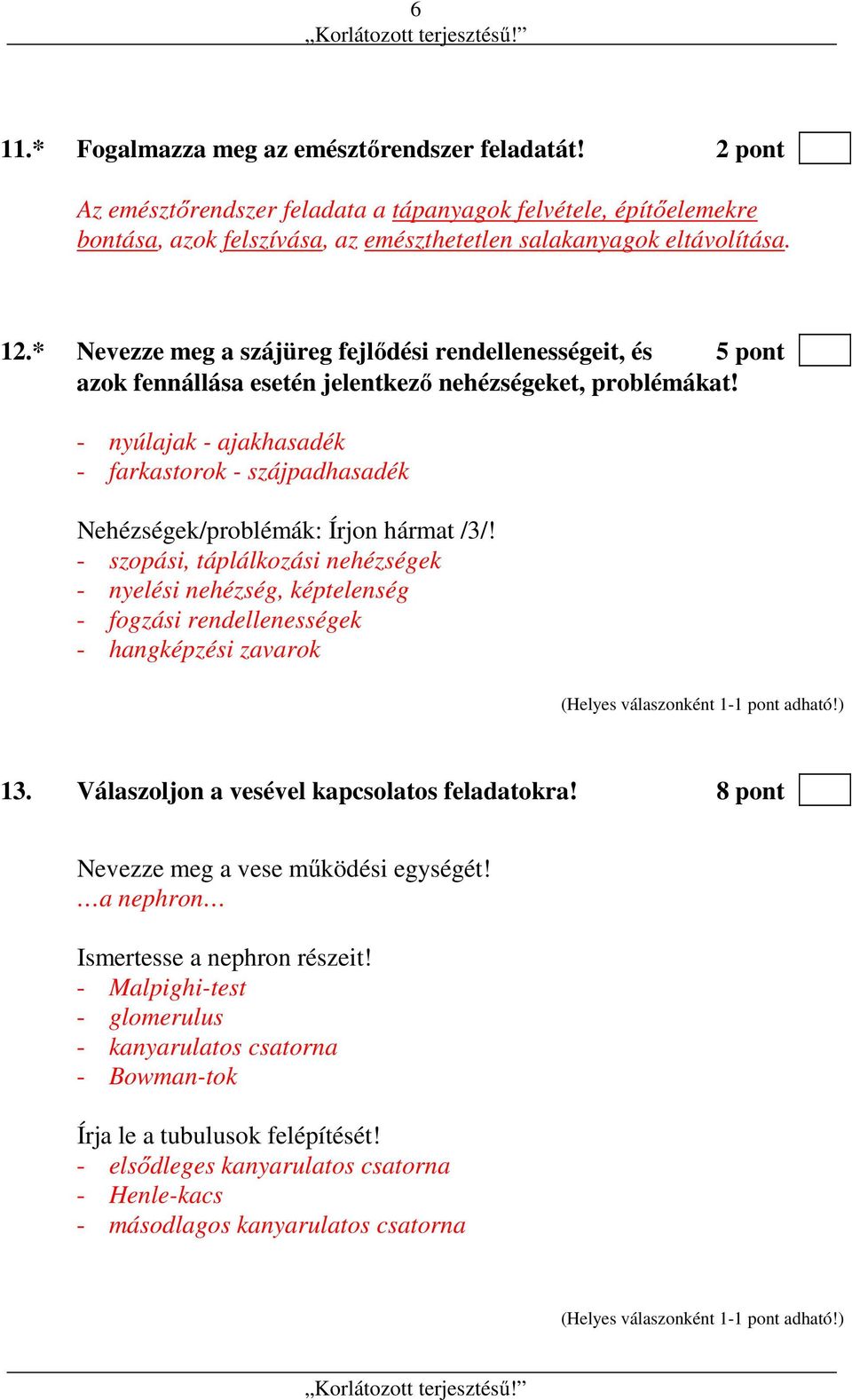 - nyúlajak - ajakhasadék - farkastorok - szájpadhasadék Nehézségek/problémák: Írjon hármat /3/!