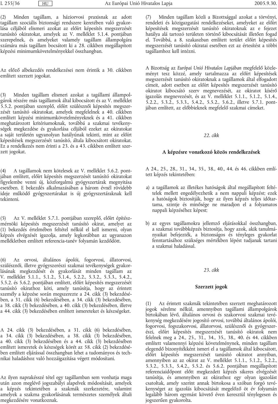 cikkben megállapított képzési minimumkövetelményekkel összhangban.