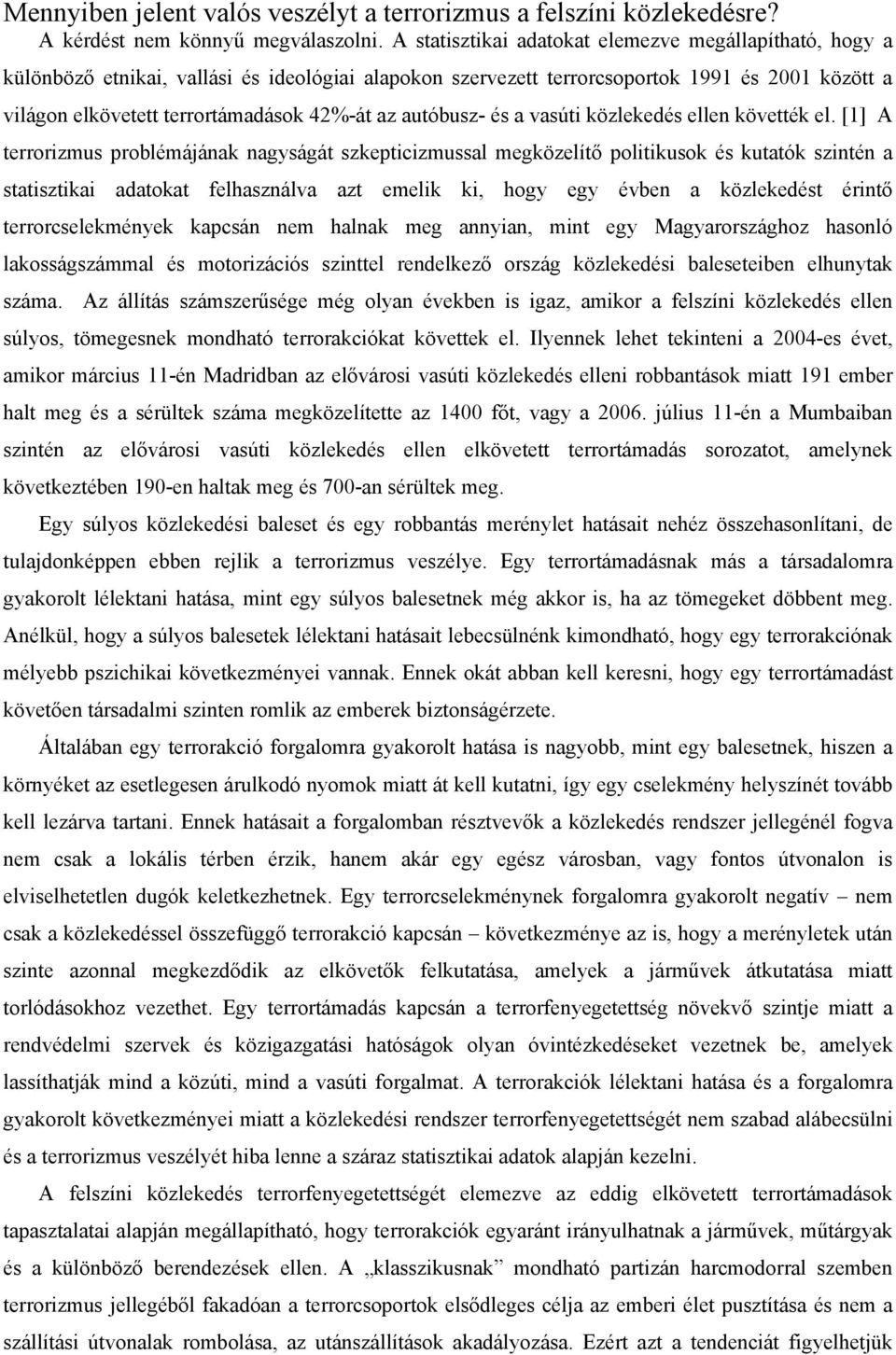 autóbusz- és a vasúti közlekedés ellen követték el.