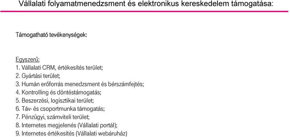 Humán erıforrás menedzsment és bérszámfejtés; 4. Kontrolling és döntéstámogatás; 5.