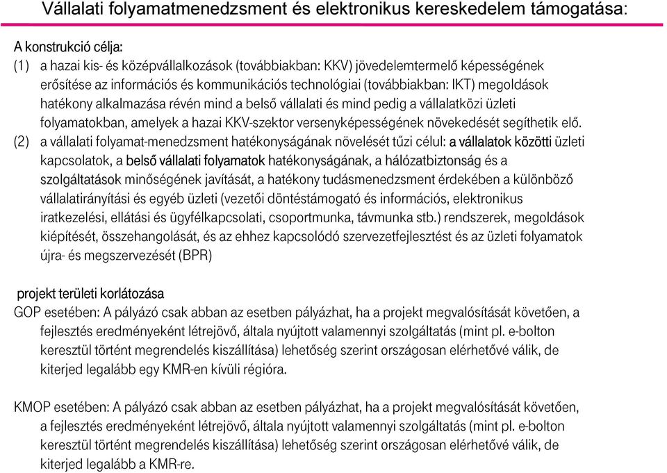 KKV-szektor versenyképességének növekedését segíthetik elı.