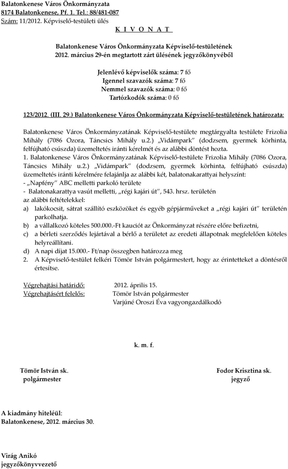 Balatonkenese Város Önkormányzatának Képviselő-testülete Frizolia Mihály (7086 Ozora, Táncsics Mihály u.2.