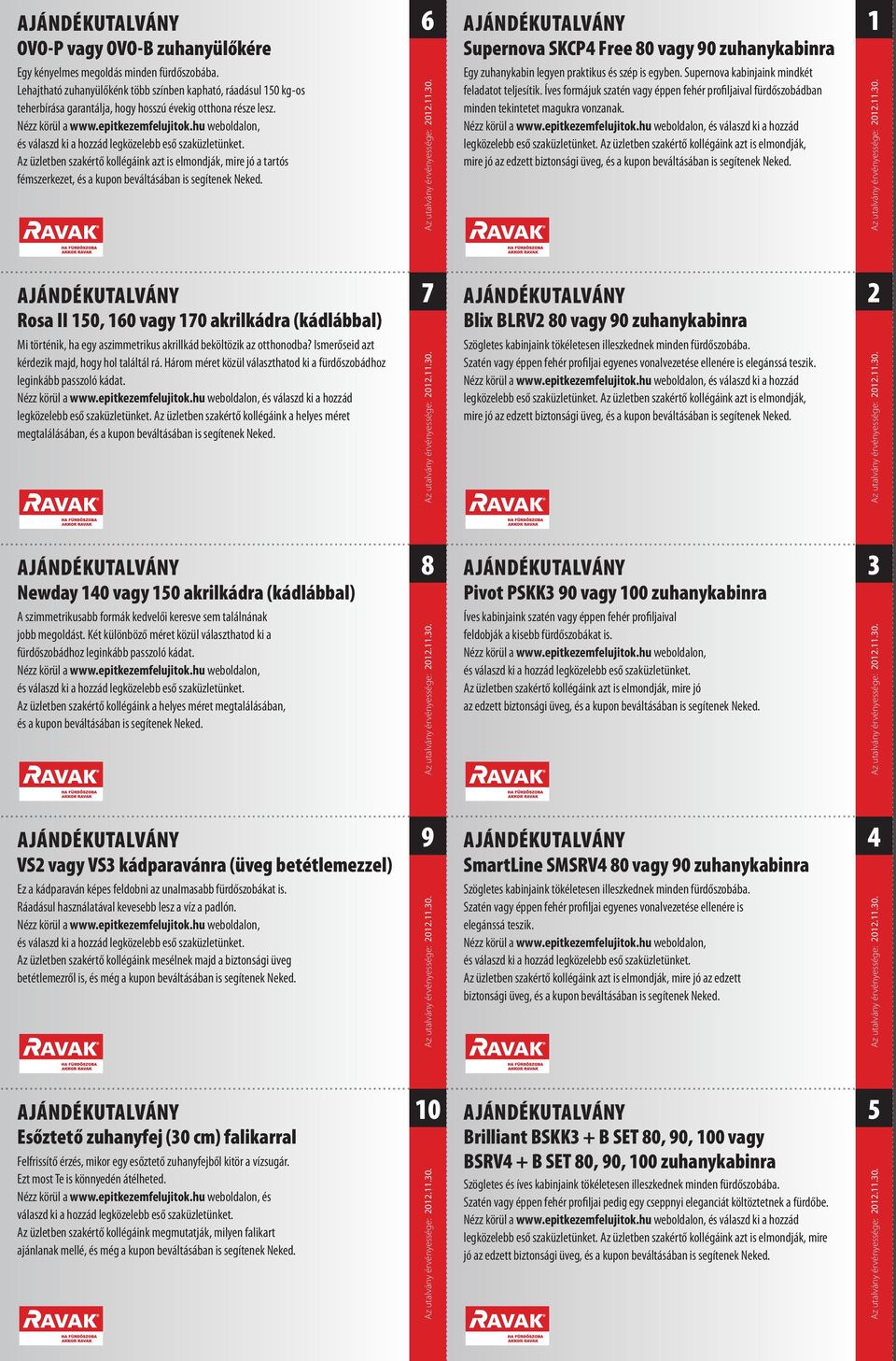 hu weboldalon, és válaszd ki a hozzád legközelebb eső szaküzletünket. Az üzletben szakértő kollégáink azt is elmondják, mire jó a tartós fémszerkezet, és a kupon beváltásában is segítenek Neked.