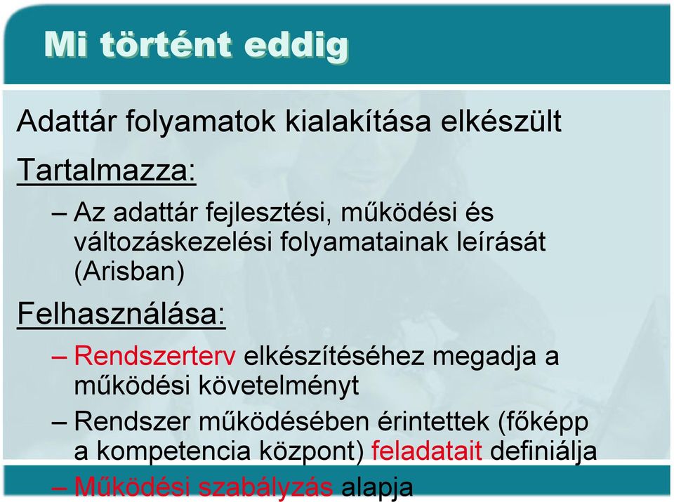 Felhasználása: Rendszerterv elkészítéséhez megadja a működési követelményt Rendszer