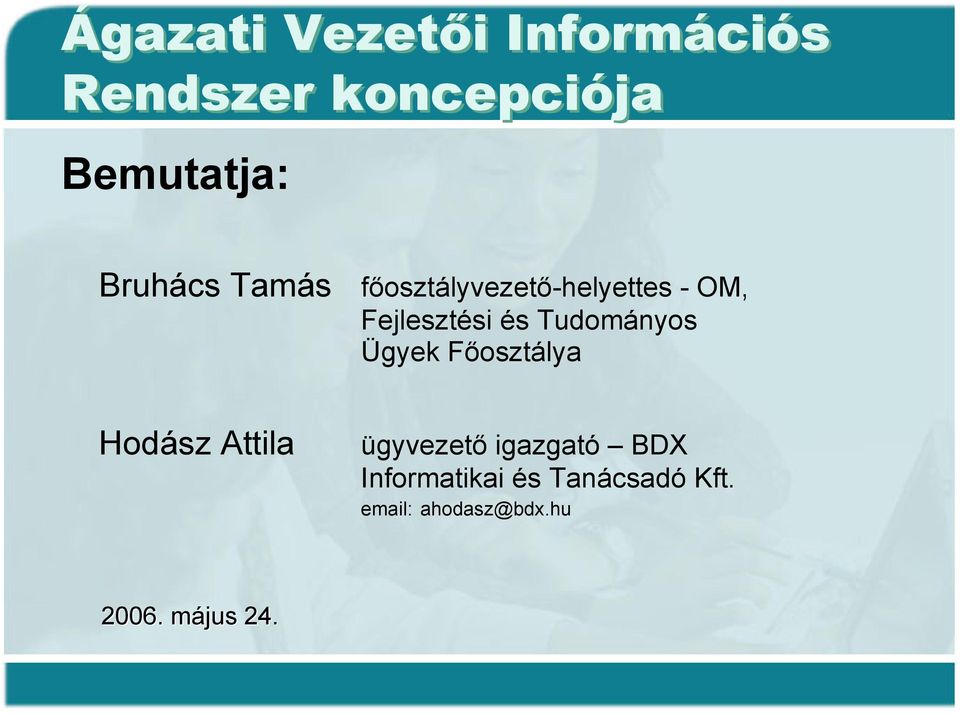 Tudományos Ügyek Főosztálya Hodász Attila ügyvezető igazgató