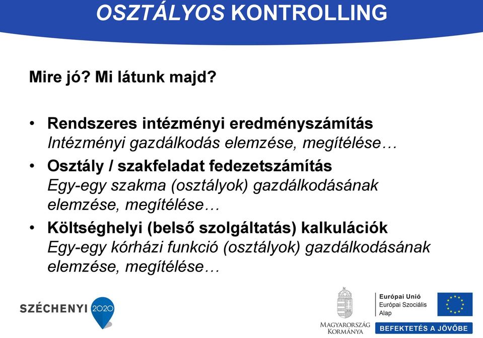 Osztály / szakfeladat fedezetszámítás Egy-egy szakma (osztályok) gazdálkodásának