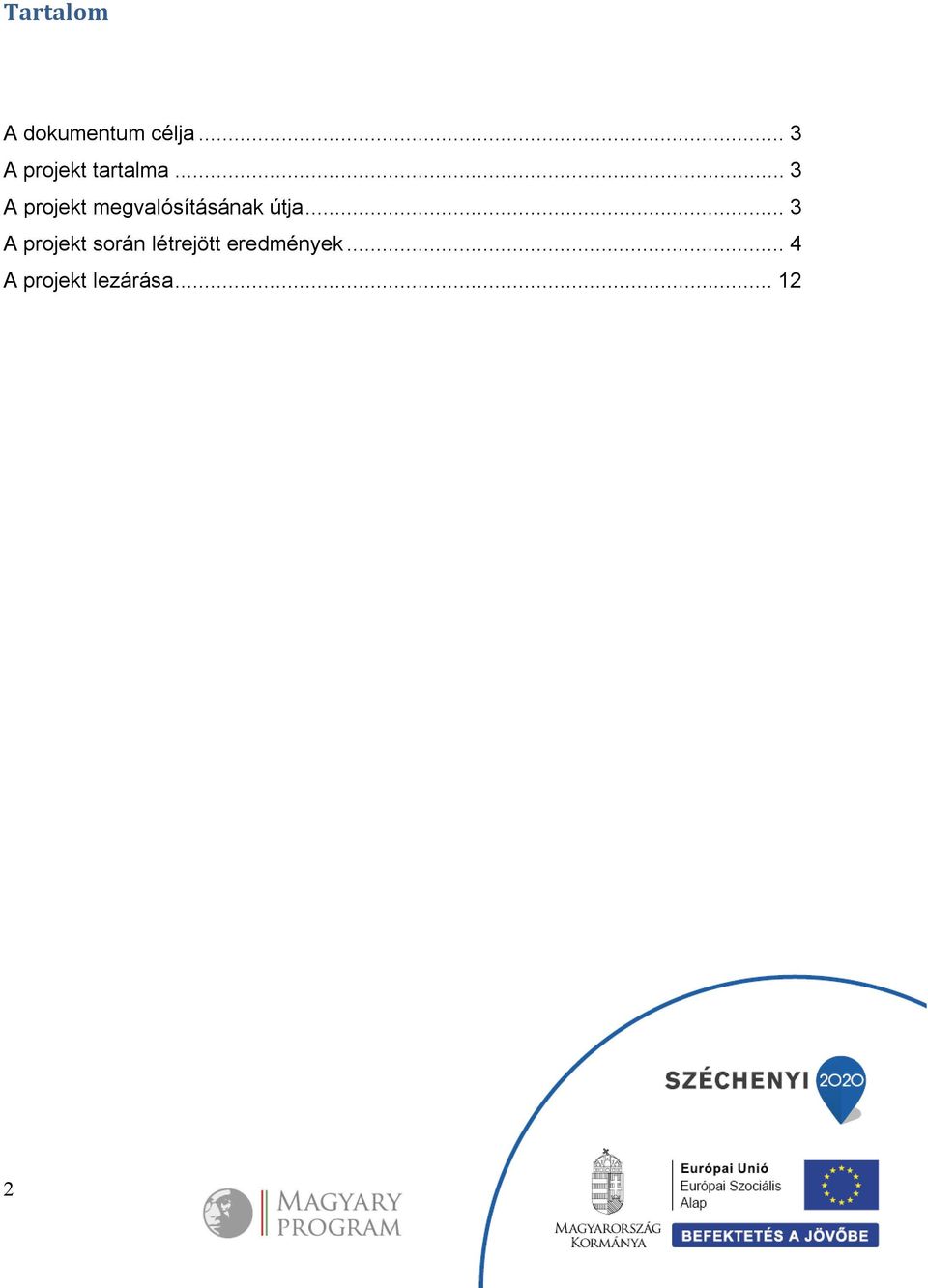 .. 3 A projekt megvalósításának útja.