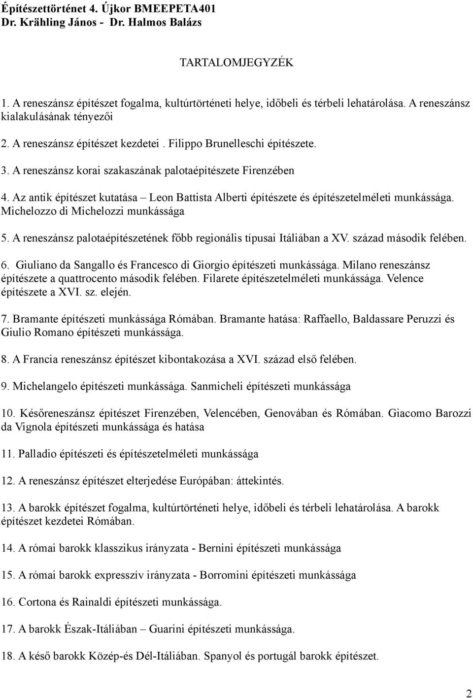 Az antik építészet kutatása Leon Battista Alberti építészete és építészetelméleti munkássága. Michelozzo di Michelozzi munkássága 5.