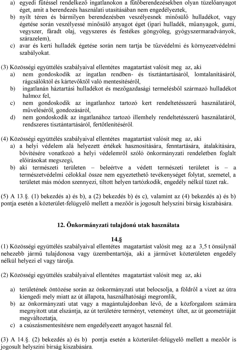 szárazelem), c) avar és kerti hulladék égetése során nem tartja be tűzvédelmi és környezetvédelmi szabályokat.